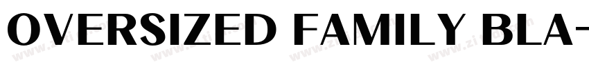 OVERSIZED FAMILY BLA字体转换